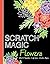 Scratch Magic Flowers: with...