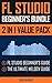 FL STUDIO BEGINNER'S BUNDLE...