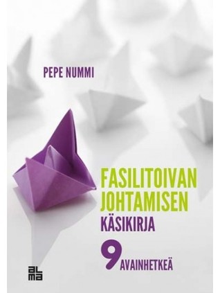 Fasilitoivan johtamisen käsikirja (Hardcover)
