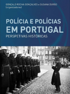 Polícia e Polícias em Portugal : perspetivas históricas