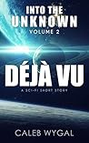 Deja Vu (Into the Unknown #2)