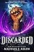Discarded (Dumpstermancer #1)