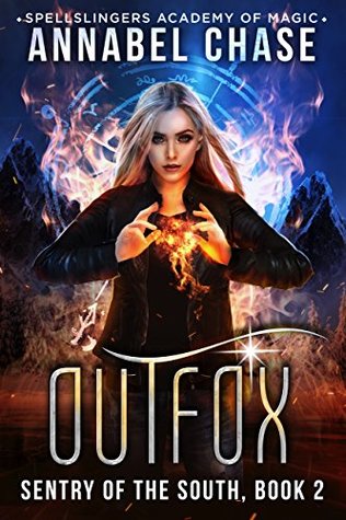 Outfox (Sentry of the South, #2; Spellslingers Academy of Magic, #5)