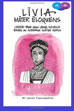 Livia: mater eloquens: A Choose-Your-Own-Level Latin Novella (Latin Edition)