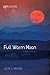 Full Worm Moon: A Book of P...