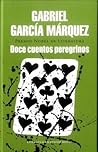 Doce cuentos peregrinos by Gabriel García Márquez