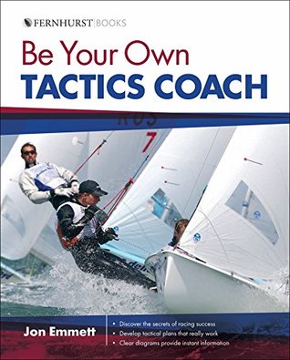 Be Your Own Tactics Coach: Improve Your Technique on the Water & Sail to Win (Wiley Nautical)