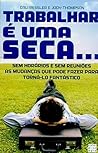 Trabalhar é uma Seca...