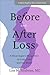 Before and After Loss by Lisa M. Shulman