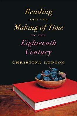Reading and the Making of Time in the Eighteenth Century (Hardcover)