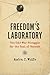 Freedom's Laboratory: The Cold War Struggle for the Soul of Science