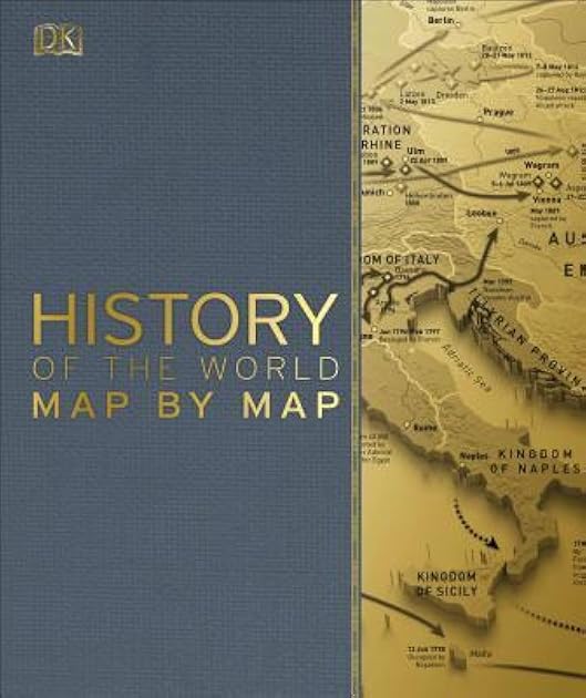 History of the World Map by Map (DK History Map by Map)