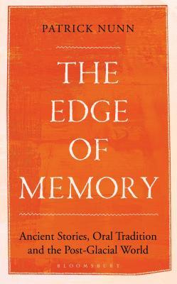 The Edge of Memory: Ancient Stories, Oral Tradition and the Post-Glacial World (Bloomsbury Sigma)