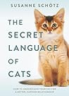 The Secret Language of Cats by Susanne Schötz The Secret Language of Cats by Susanne Schötz