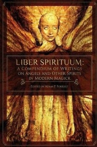 Liber Spirituum: A Compendium of Writings on Angels and Other Spirits in Modern Magick (Paperback)