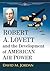 Robert A. Lovett and the Development of American Air Power by David M. Jordan
