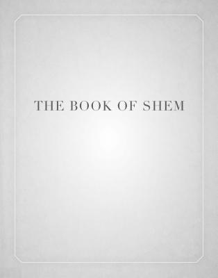The Book of Shem: On Genesis before Abraham (To Imagine a Form of Life, #4)