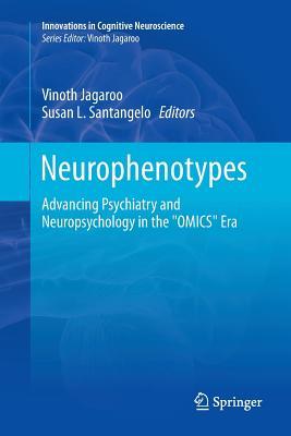 Neurophenotypes: Advancing Psychiatry and Neuropsychology in the "OMICS" Era (Innovations in Cognitive Neuroscience)