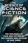 The Science of Science Fiction: The Influence of Film and Fiction on the Science and Culture of Our Times