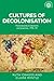 Cultures of decolonisation: Transnational productions and practices, 1945–70 (Studies in Imperialism, 135)