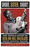 Shout, Sister, Shout! by Gayle Wald