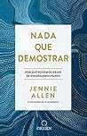 Nada que demostrar by Jennie Allen