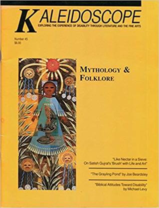 Kaleidoscope: Exploring the Experience of Disability Through Literature and the Fine Arts, no. 45, Summer / Fall 2002
