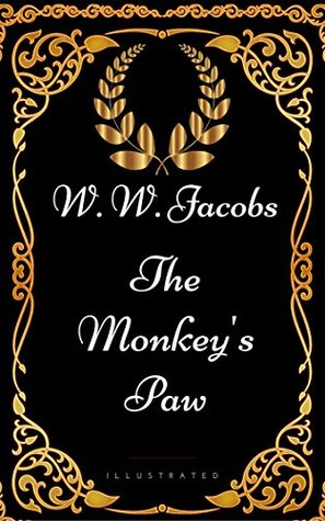 The Monkey's Paw: By W. W. Jacobs - Illustrated
