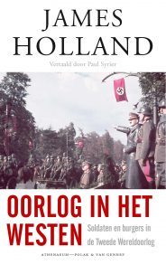 Oorlog in het Westen. Soldaten en burgers in de Tweede Wereldoorlog 1939-1941