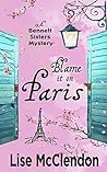 Blame It on Paris by Lise McClendon
