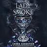 Lady Smoke by Laura Sebastian Lady Smoke by Laura Sebastian