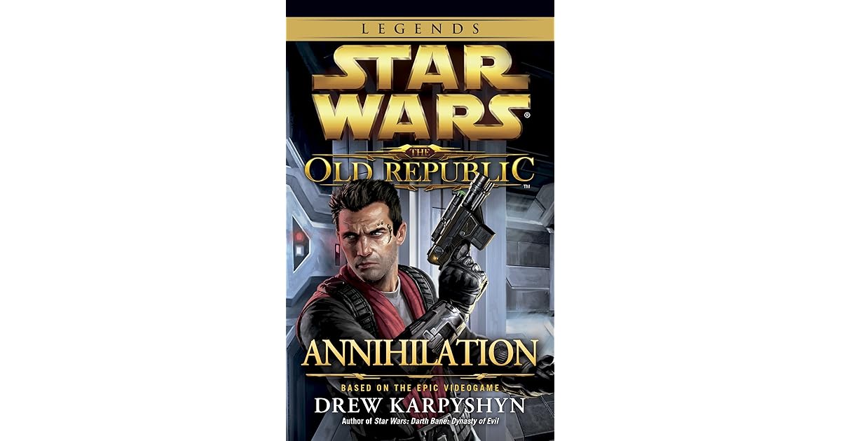 Annihilation (Star Wars: The Old Republic, #4) by Drew Karpyshyn