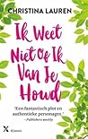 Ik weet niet of ik van je houd by Christina Lauren