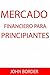 Mercado Financiero para principiantes by John Border