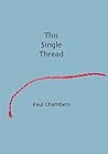 This Single Thread by Paul    Chambers