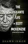 The Vigilante Life of Scott Mckenzie