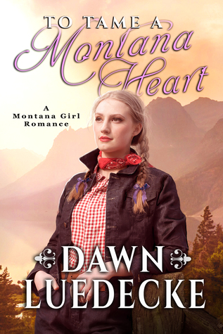 To Tame a Montana Heart (Montana Girl, #1)
