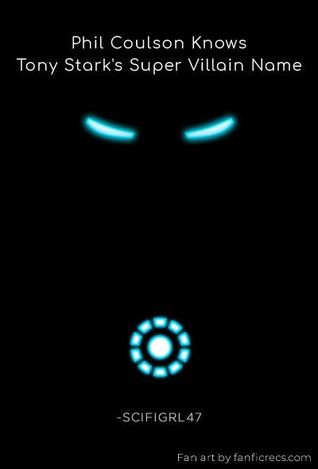 Phil Coulson Knows Tony Stark's Super Villain Name (Phil Coulson's Case Files of the Toasterverse, #15)