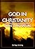 God In Christianity, What I...
