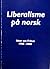 Liberalisme på Norsk by Jan Arild Snoen