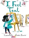 I Feel Teal by Lauren Rille