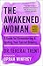 The Awakened Woman: A Guide for Remembering & Igniting Your Sacred Dreams (An Inspirational Gift for Women)