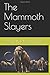 The Mammoth Slayers