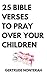25 Bible Verses To Pray Over Your Children by Gertrude Nonterah
