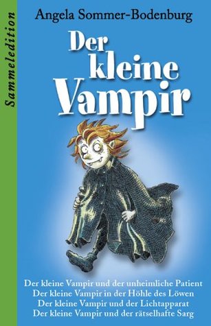 Der kleine Vampir (Sammelband 3: Der kleine Vampir und der unheimliche Patient. ... in der Höhle des Löwen. .... und der Lichtapparat. ... und der rätselhafte Sarg)