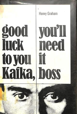 Good luck to you, Kafka: You'll need it, boss (Hardcover)
