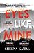 Eyes Like Mine by Sheena Kamal