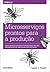 Microsserviços prontos para a produção