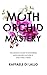 Moth Orchid Mastery by Raffaele Di Lallo