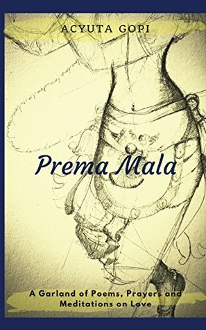 Prema Mala: A Garland of Poems, Prayers and Meditations on Love (Paperback)